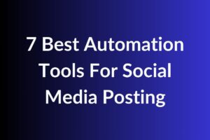 7 Best Automation Tools For Social Media Posting