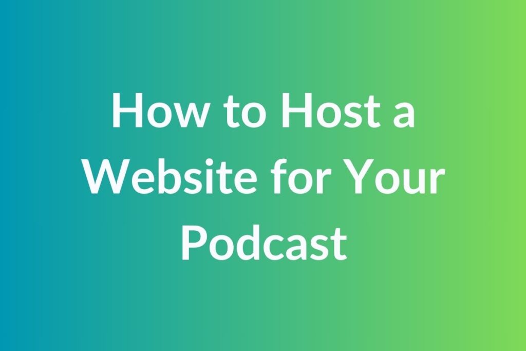 How to Host a Website for Your Podcast